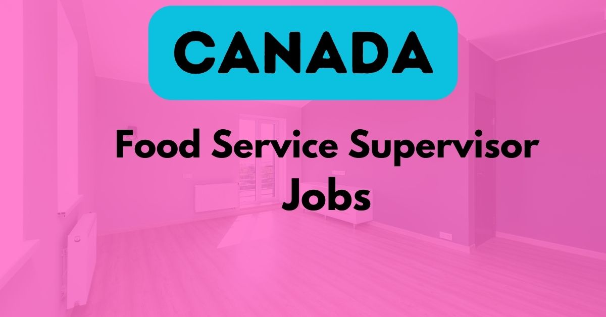 Food Service Supervisor Required in Canada