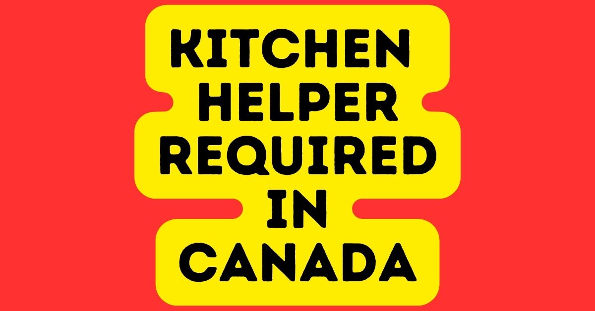 Kitchen Helper Required in Canada