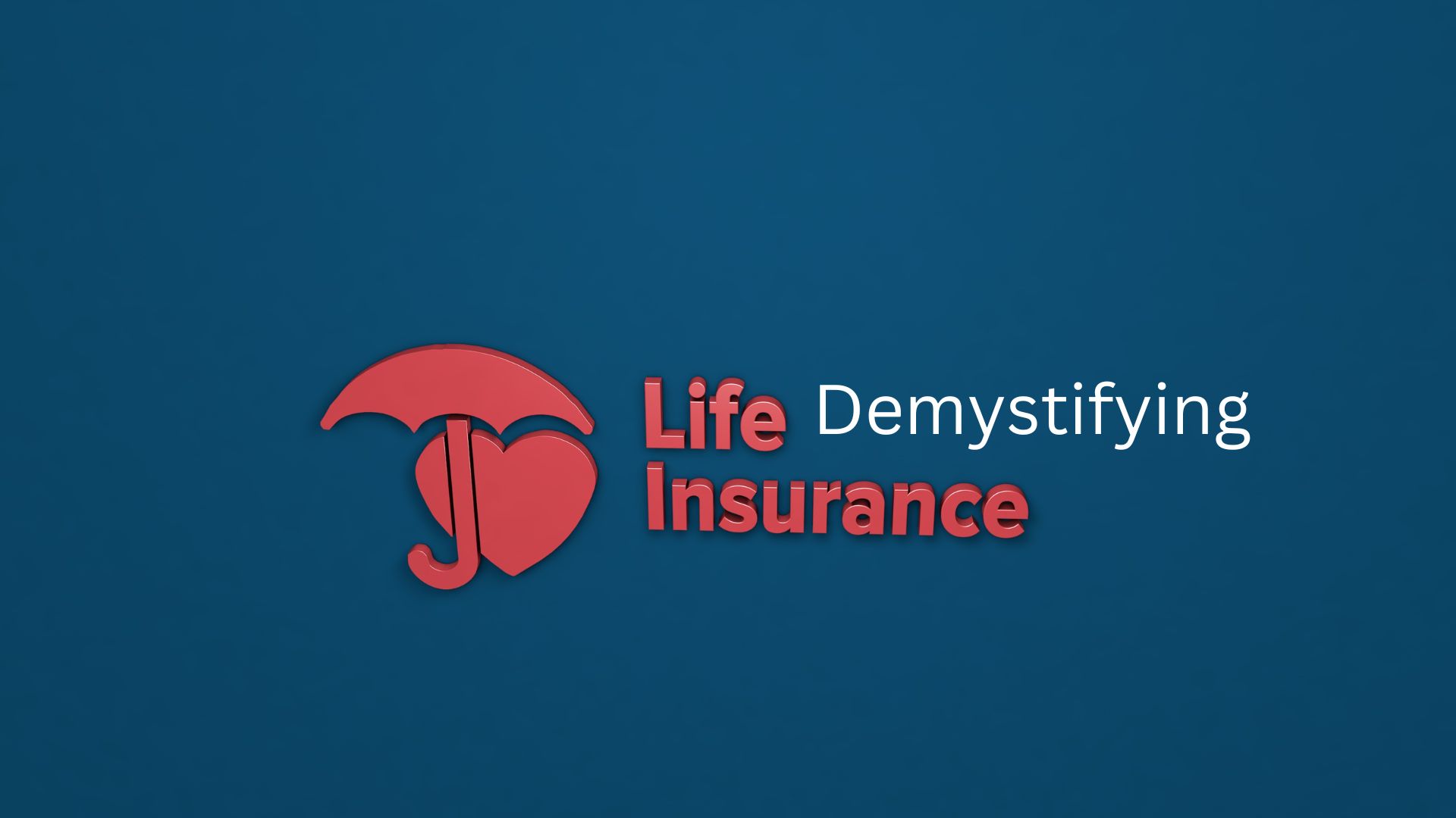 Demystifying Life Insurance: Your Ultimate Guide for 2023