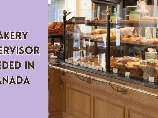 Bakery Supervisor Needed in Canada