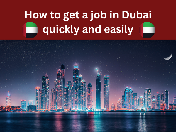 How to get a job in Dubai quickly and easily