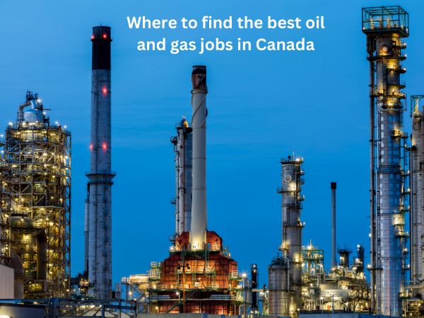 Where to find the best oil and gas jobs in Canada