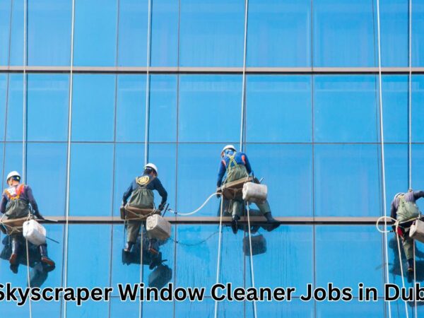 Skyscraper Window Cleaner Jobs in Dubai