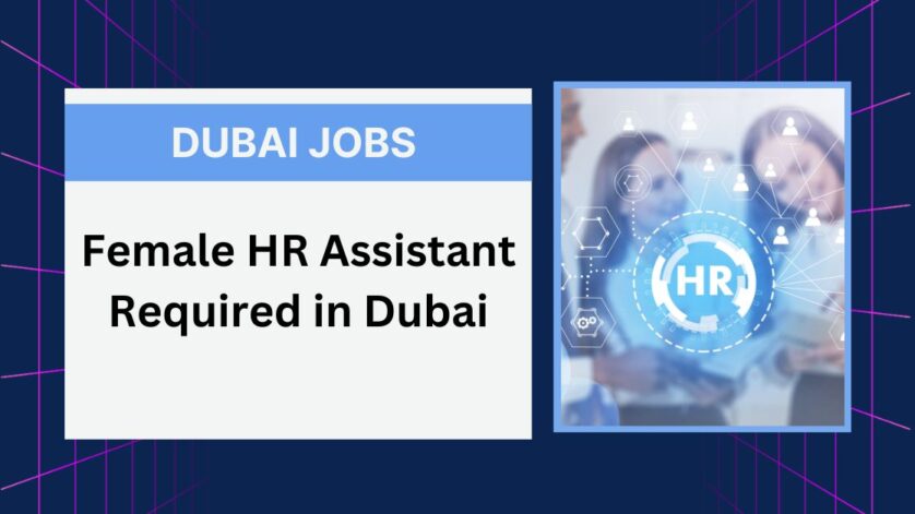 Female HR Assistant Required in Dubai